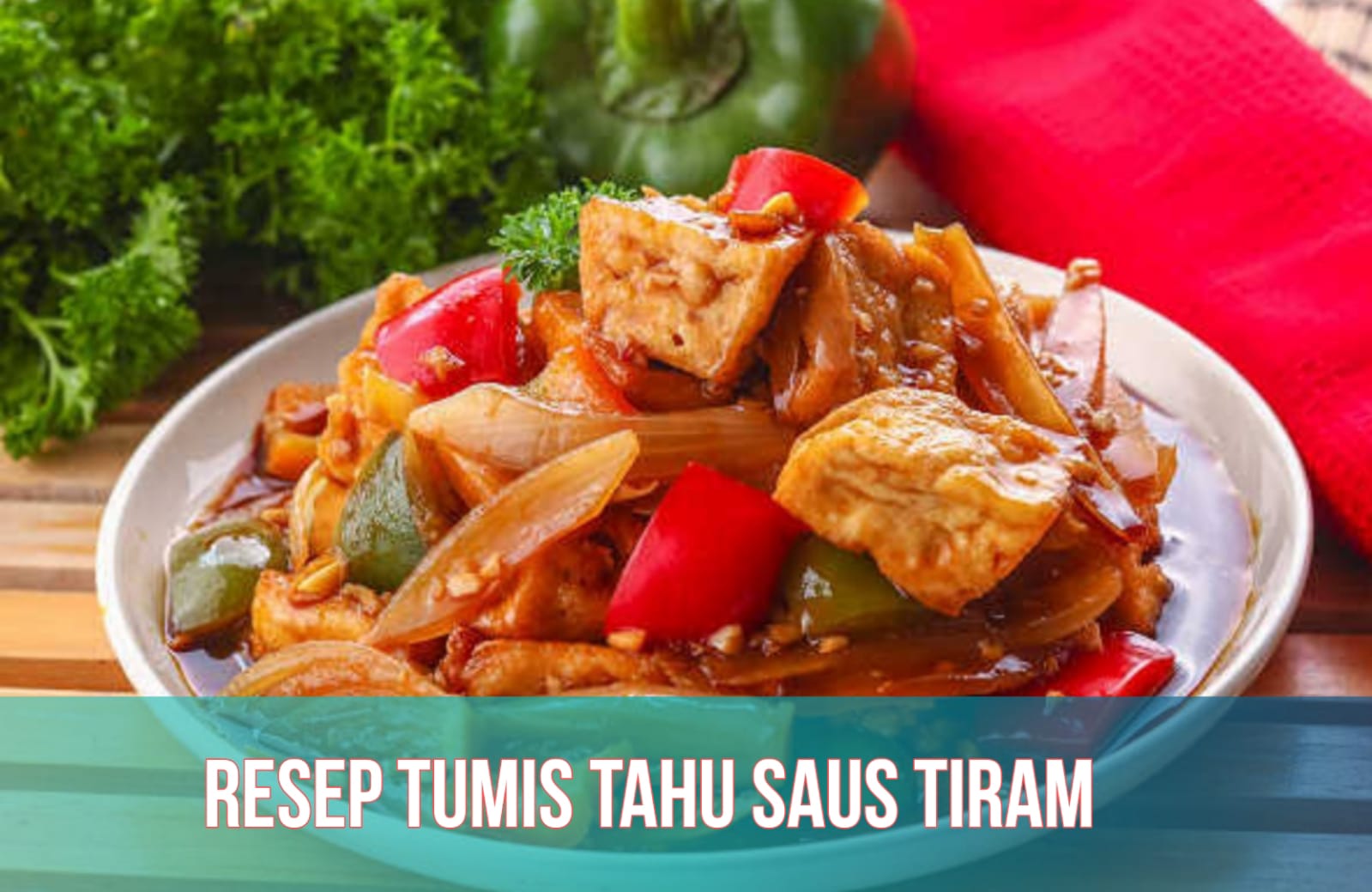 Resep Olahan Tahu Saus Tiram, Menu Masakan Lezat dan Mudah Dibuat