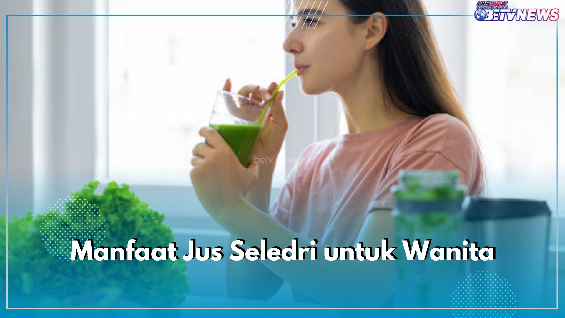 Ini 8 Manfaat Rutin Mengonsumsi Jus Seledri Bagi Wanita, Bagus untuk Menurunkan Berat Badan