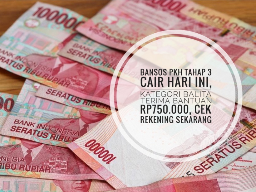 Bansos PKH Tahap 3 Cair Hari Ini, Kategori Balita Terima Bantuan Rp750.000, Cek Rekening Sekarang