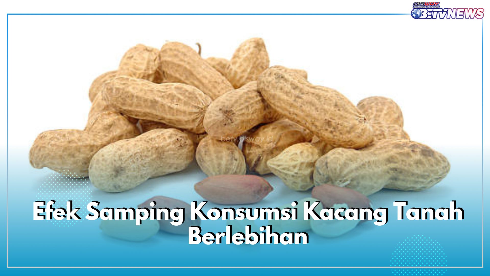 Jangan Berlebihan! Konsumsi Kacang Tanah Seperlunya Jika Tidak Ingin Terkena 5 Efek Samping Ini