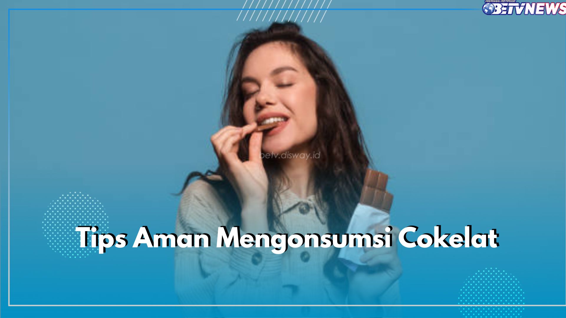 Ingin Makan Cokelat Tapi Takut Tak Sehat? Yuk Intip 8 Tips Aman Mengonsumsi Cokelat Ini, Jangan Lupa Batasi