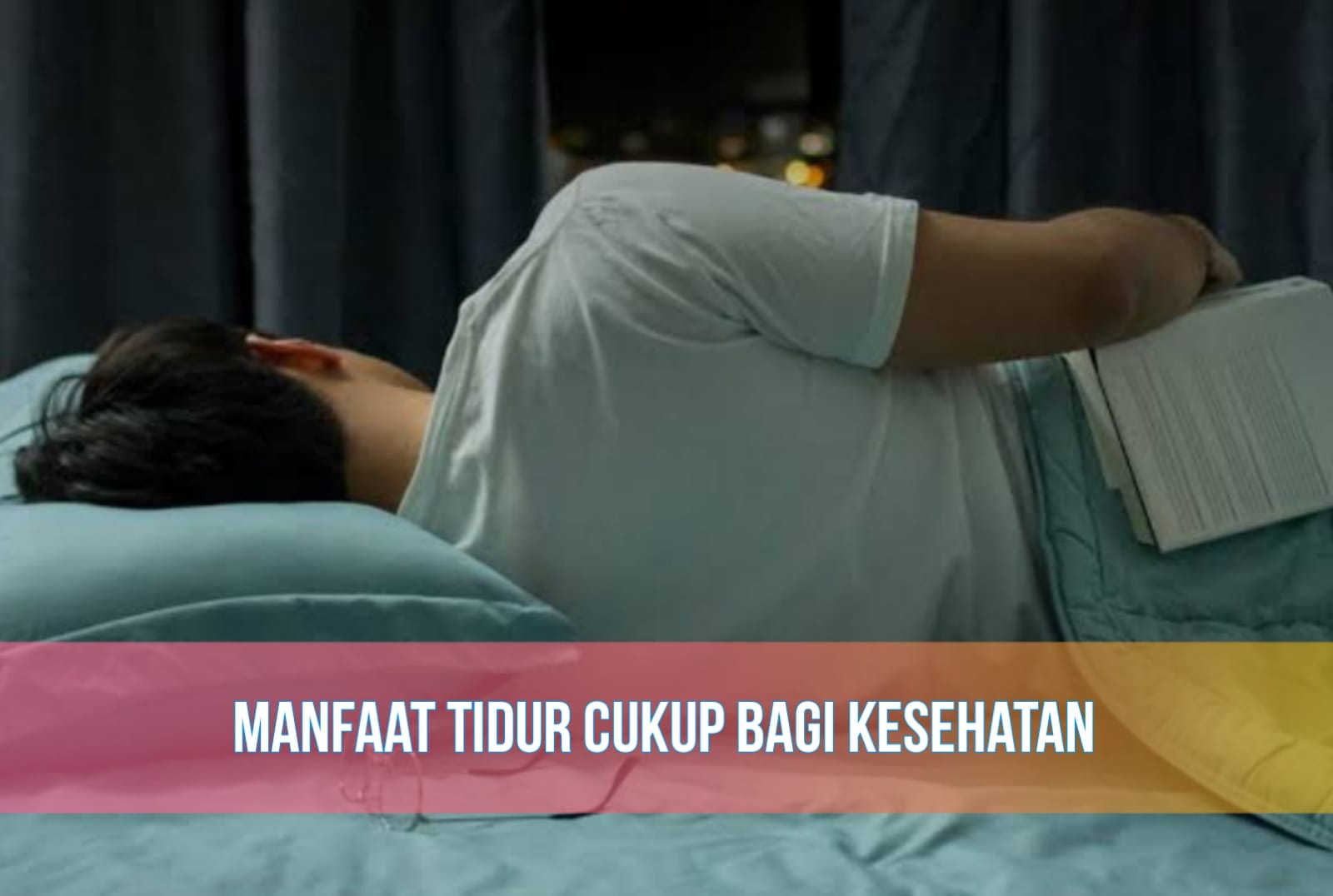 Bikin Tubuh Makin Sehat, Tidur Cukup Punya Segudang Manfaat, Sudah Tahu?