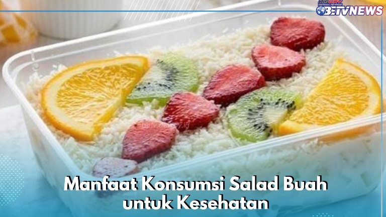 Salad Buah Baik untuk Kesehatan Mental, Ini Manfaat yang Bisa Kamu Rasakan