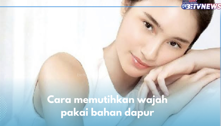 Kulit Glowing Dalam Semalam, Ini 4 Cara Memutihkan Wajah pakai Bahan Dapur