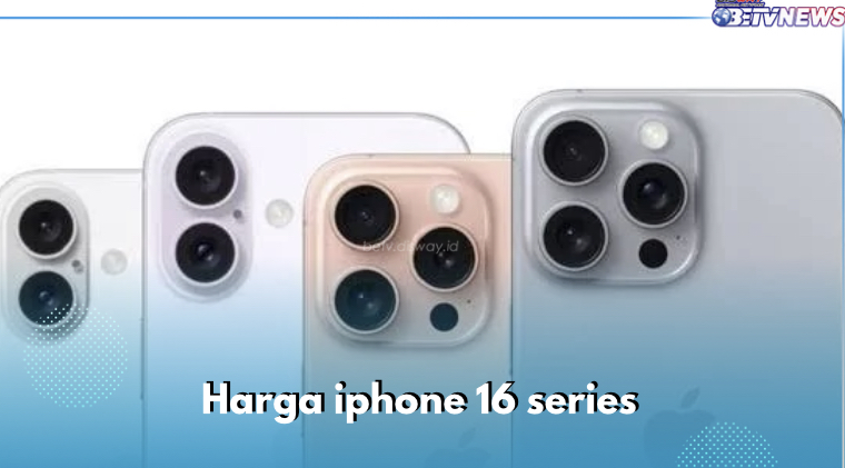 Update Harga iPhone 16 Series Hari Ini Senin 16 September 2024, Rp12 Jutaan Aja!