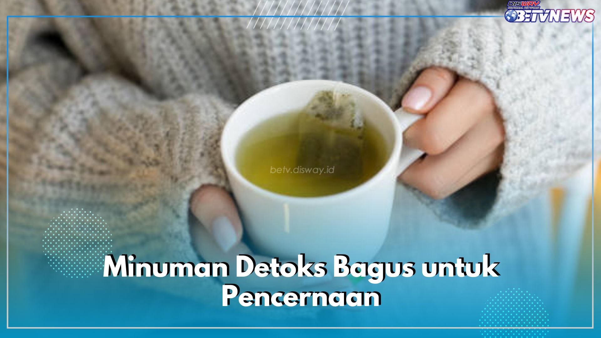 Masalah Pencernaan Teratasi dengan Baik, Ini 8 Minuman Sehat Ampuh Mendetoks Tubuh Secara Maksimal