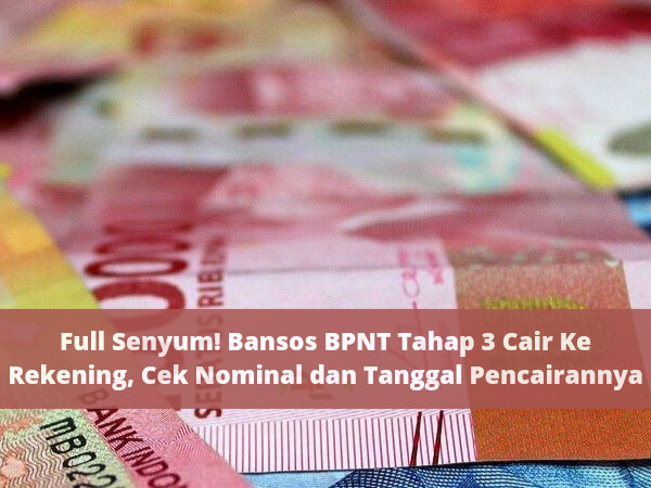 Full Senyum! Bansos BPNT Tahap 3 Cair Ke Rekening, Cek Nominal dan Tanggal Pencairannya