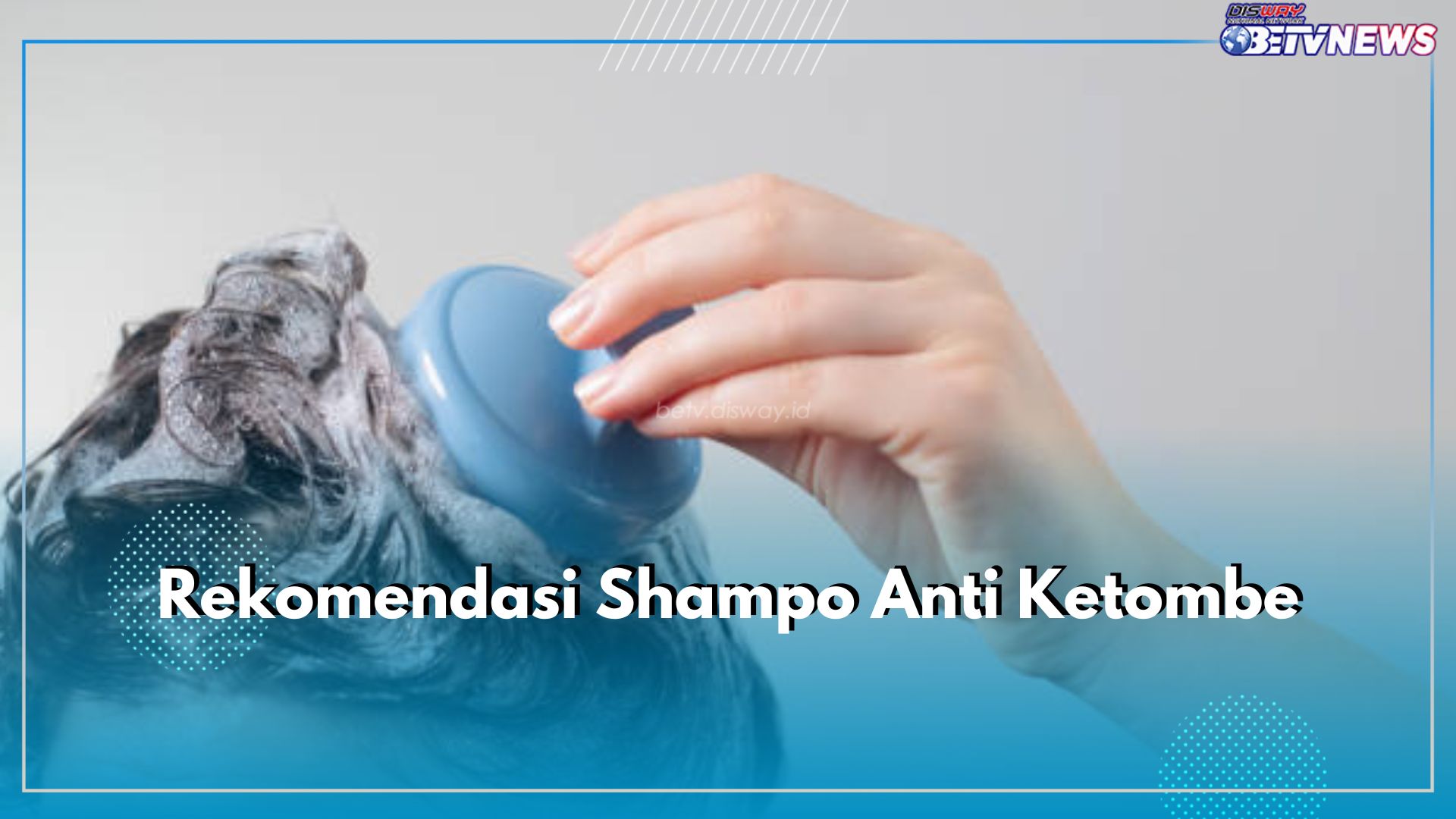 5 Rekomendasi Shampo Antiketombe Terbaik, Ampuh Halau Ketombe Menjauh!