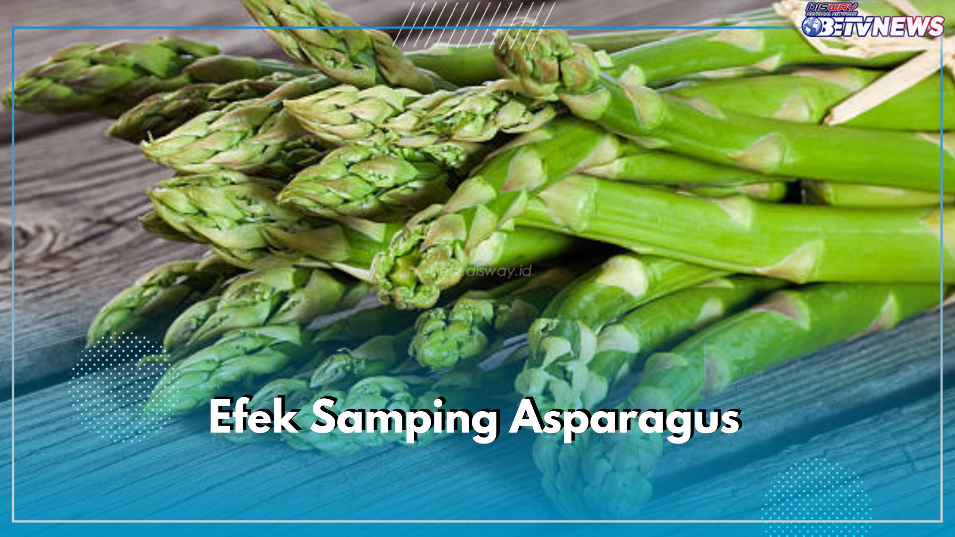 Tidak Selalu Baik untuk Kesehatan, Asparagus Miliki 7 Efek Samping Jika Dikonsumsi Berlebihan