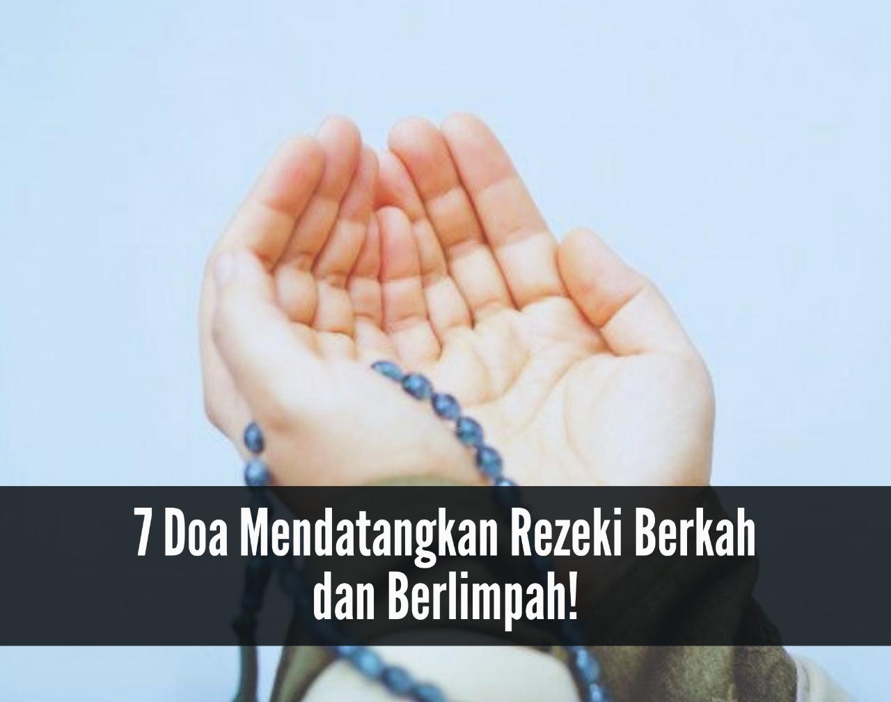  Terus Mengalir, 7 Doa Mendatangkan Rezeki Berkah Berlimpah, Segera Amalkan!