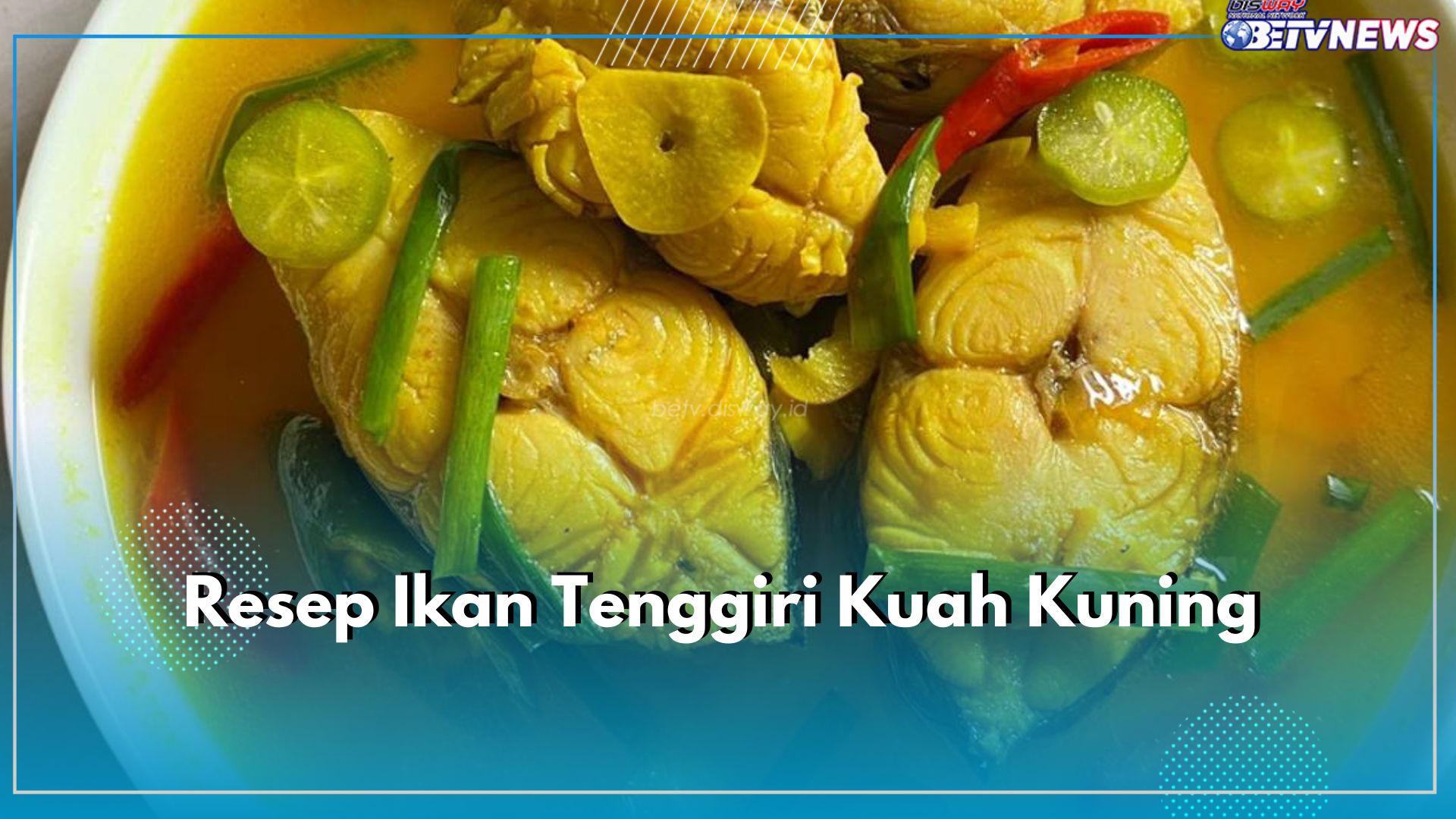 Suka Ikan Tenggiri? Yuk Masak Kuah Kuning, Cek Resep Lengkapnya di Sini