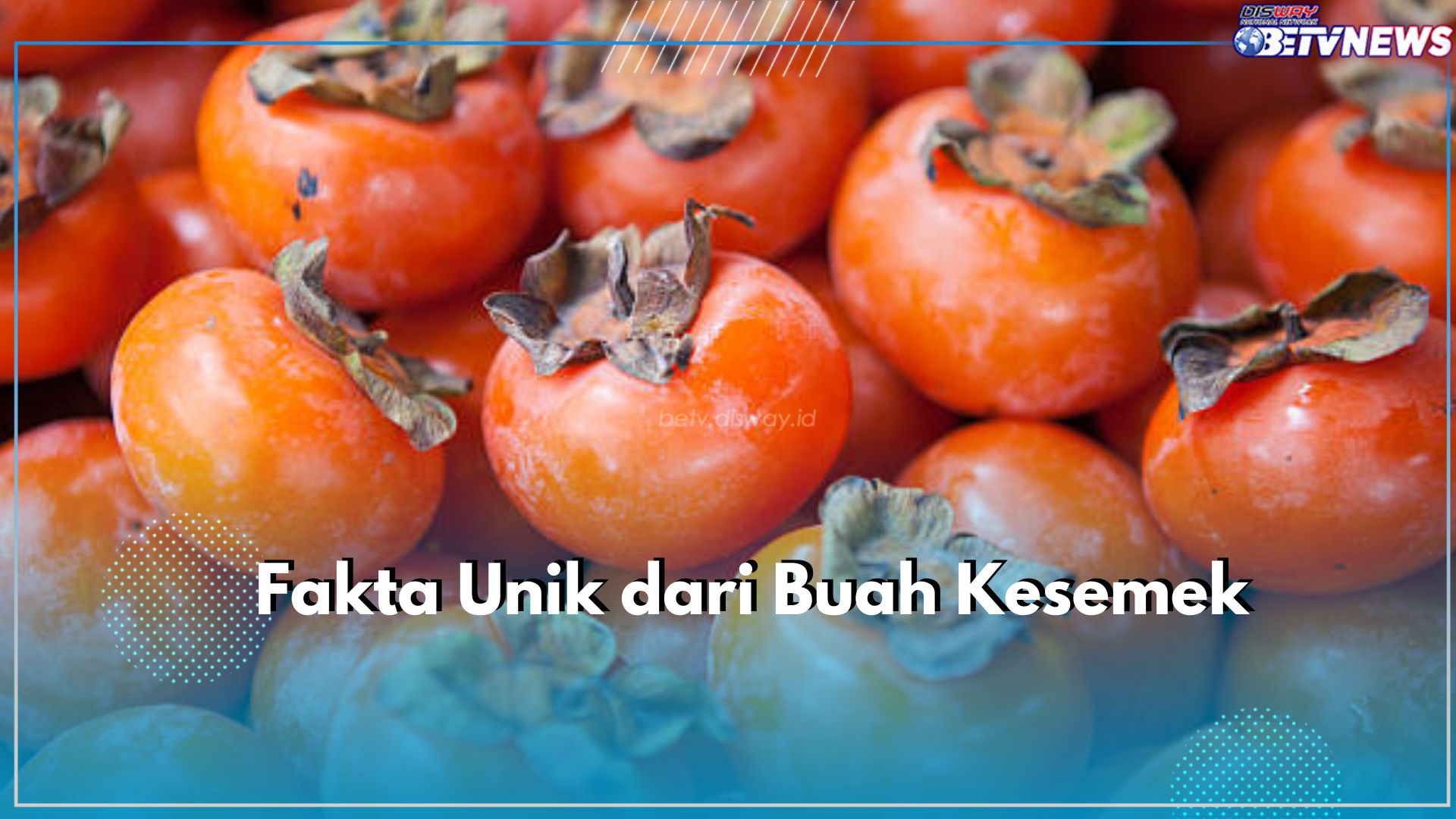 Jarang Diketahui! Ini Sederet Fakta Unik dari Buah Kesemek hingga Dijuluki Buah Genit