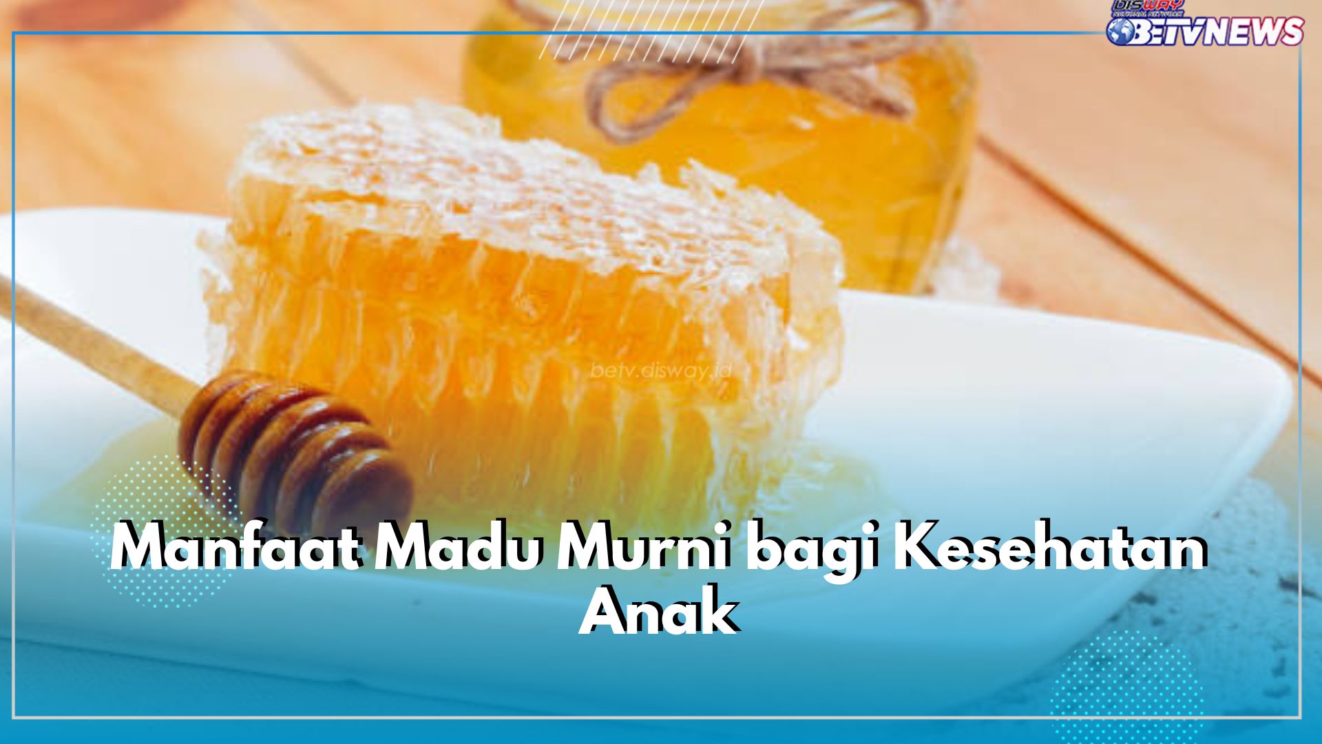 Si Kecil Sedang Batuk? Coba Konsumsi Madu, Cek Ragam Manfaat Madu Murni untuk Kesehatan Anak