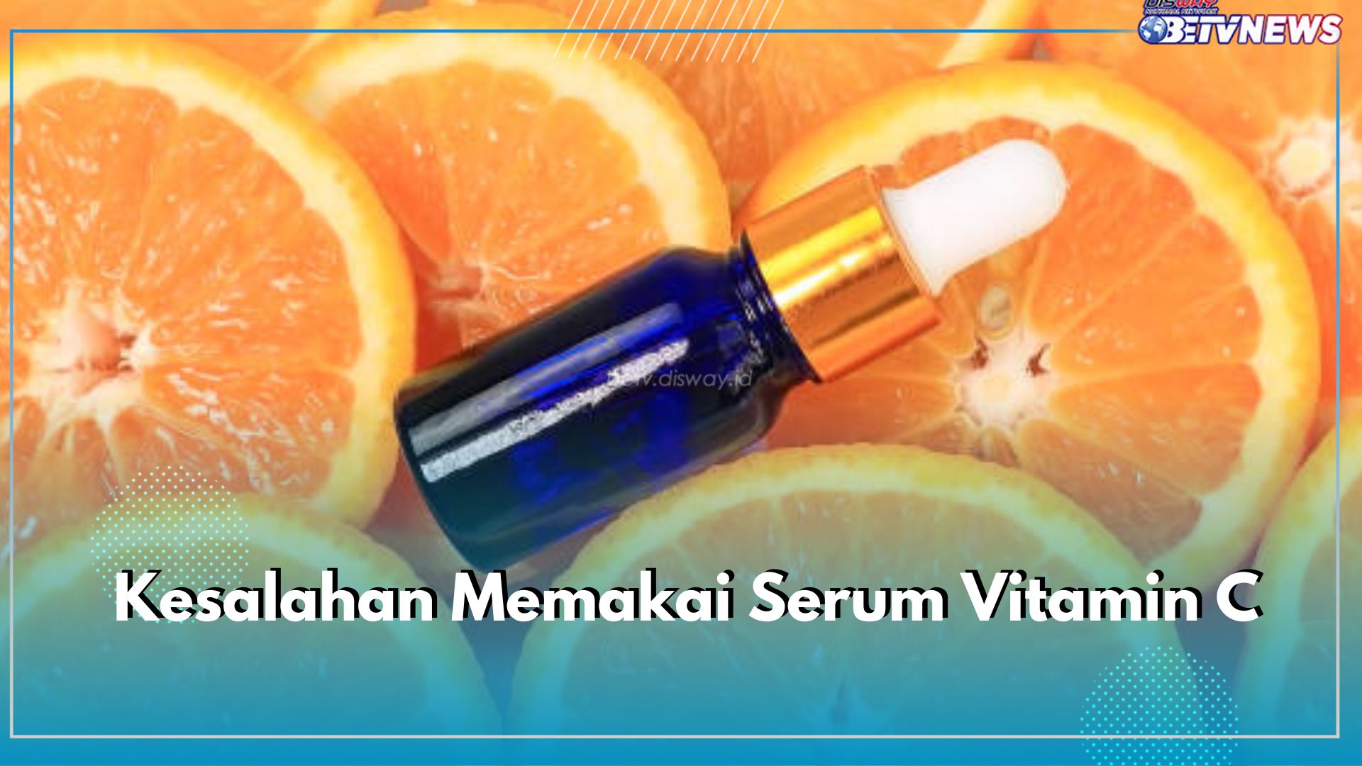 6 Kesalahan Memakai Serum Vitamin C di Wajah, Bikin Kulit Makin Kusam dan Gelap, Pastikan Cek!