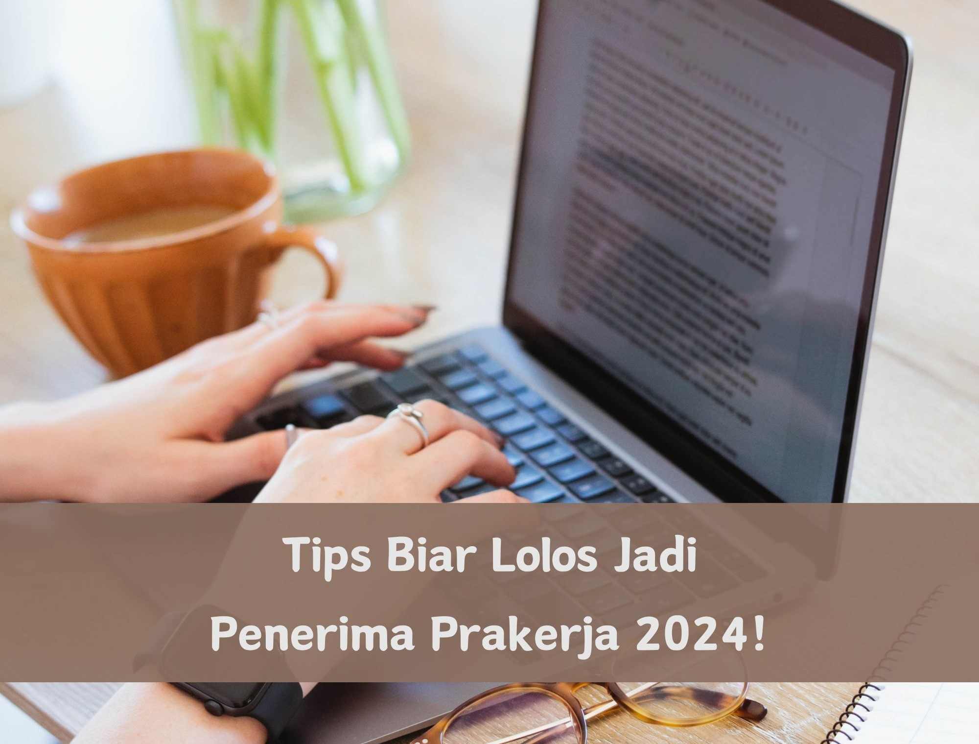 Gagal Jadi Penerima Prakerja 2024? Coba Lakukan Tips Ini Biar Lolos Gelombang 68, Cek di Sini