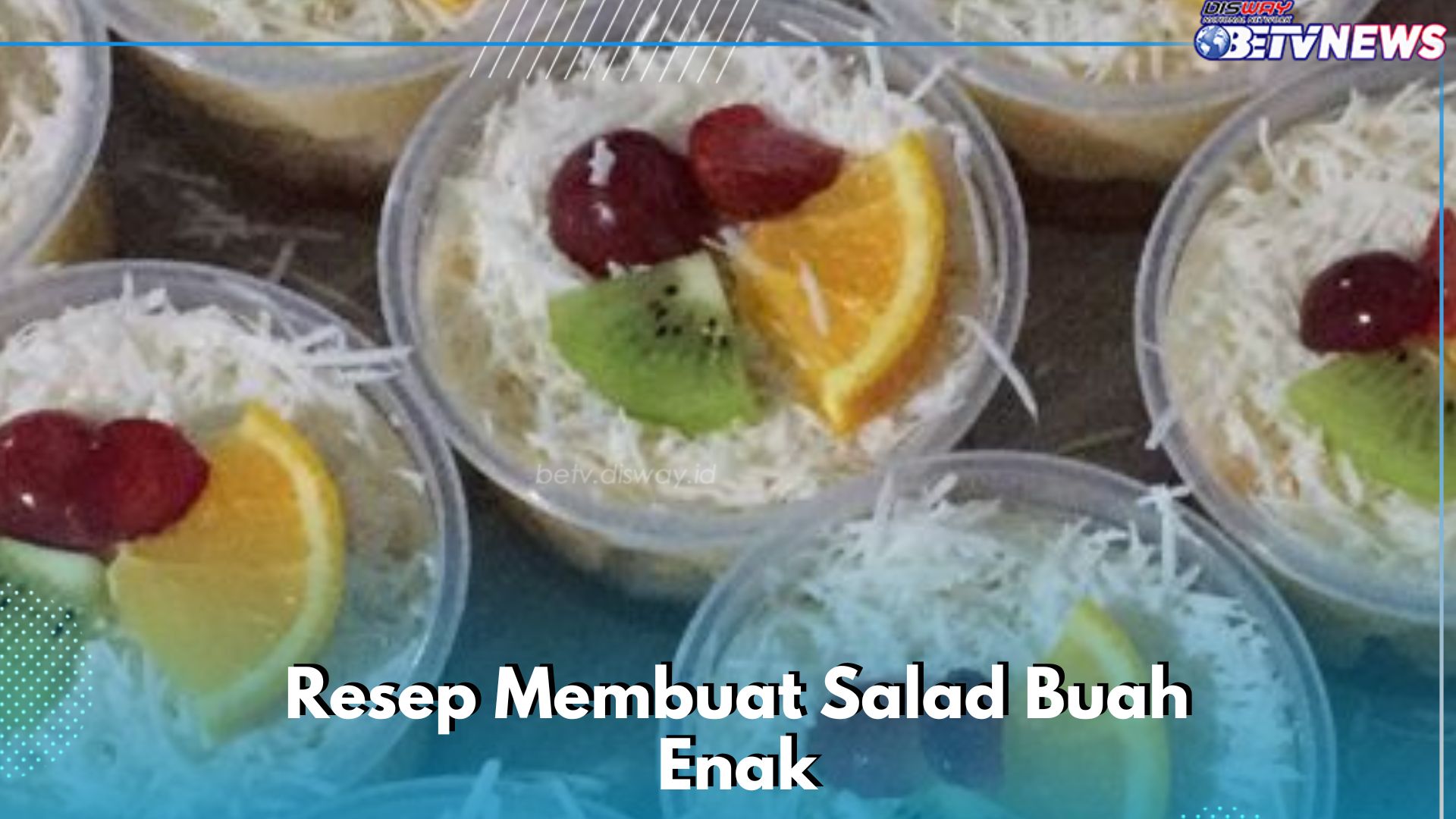 Cobain Yuk, Bikin Menu Salad Buah Enak Hari Ini, Cek Resep dan Cara Membuat di Sini