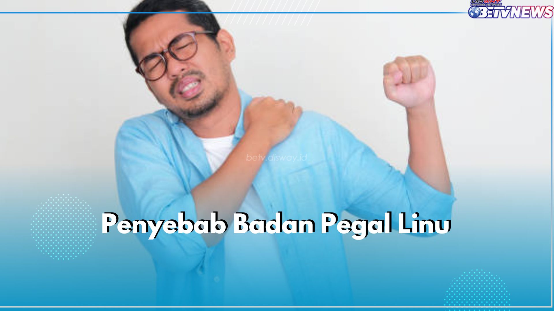 Tidak Melulu Karena Aktivitas Fisik, Ini 6 Penyebab Badan Pegal Linu yang Perlu Kamu Ketahui