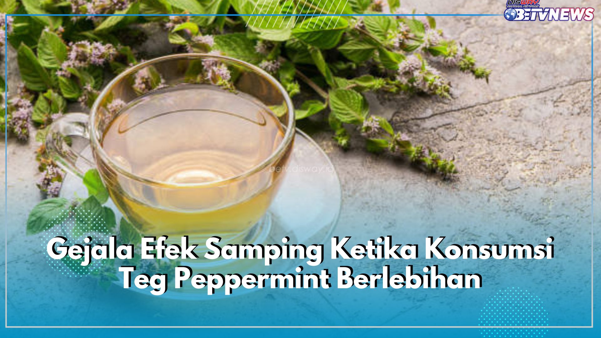 Suka Minum Teh Peppermint? Jangan Berlebihan, Bisa Menimbulkan Efek Samping, Cek di Sini Gejalanya