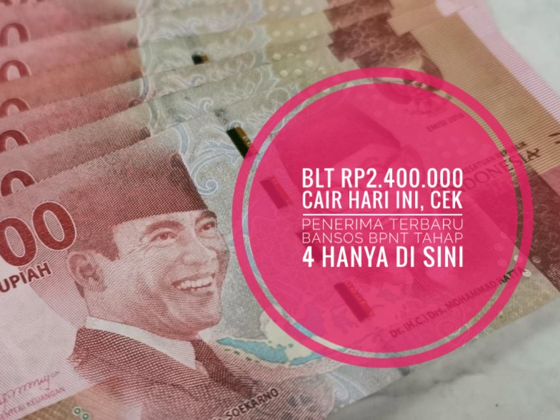 BLT Rp2.400.000 Cair Hari Ini, Cek Penerima Terbaru Bansos BPNT Tahap 4 Hanya di Sini