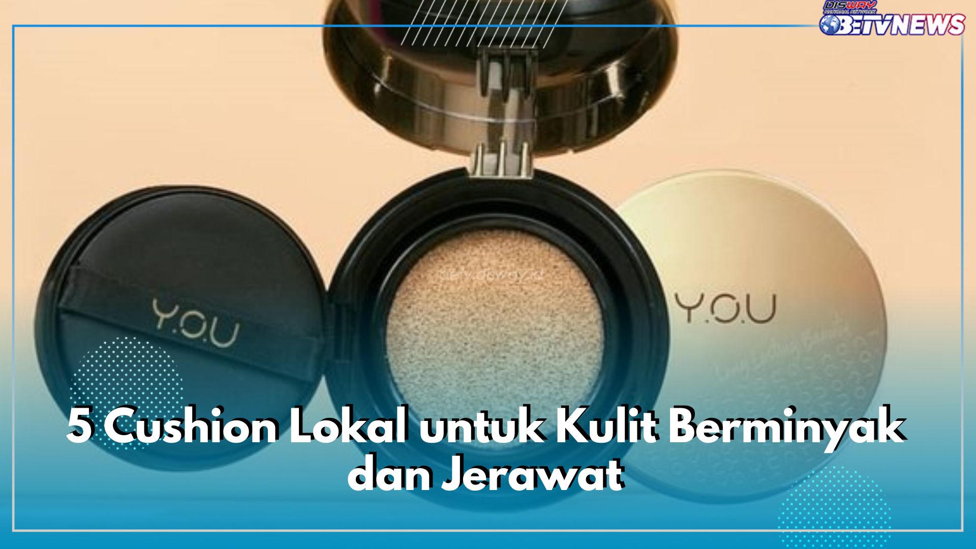 5 Cushion Lokal untuk Kulit Berminyak dan Jerawat, Terbaik di Tahun 2024