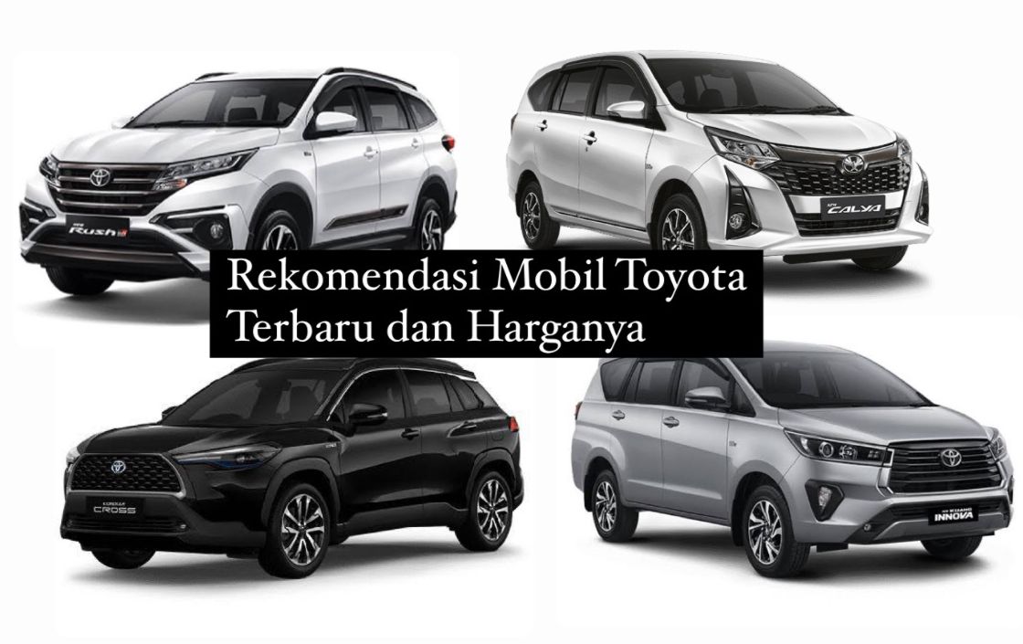 Ini Rekomendasi Mobil Toyota Terbaru Lengkap dengan Harganya, Mulai dari Harga Rp100 Jutaan Aja