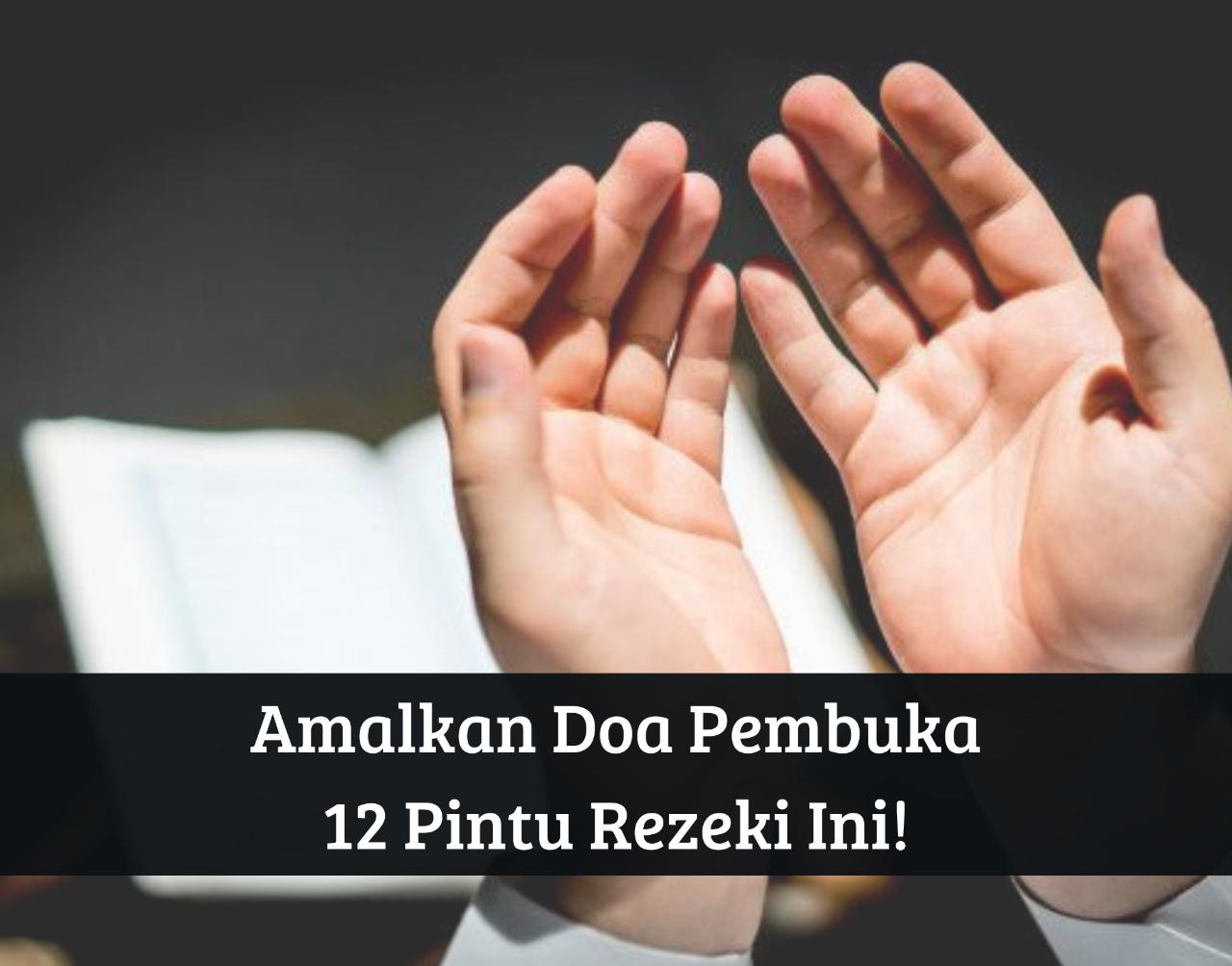 Amalkan Doa Pembuka 12 Pintu Rezeki Ini Saat Selesai Sholat, Insya Allah Rezeki Berkah dan Berlimpah