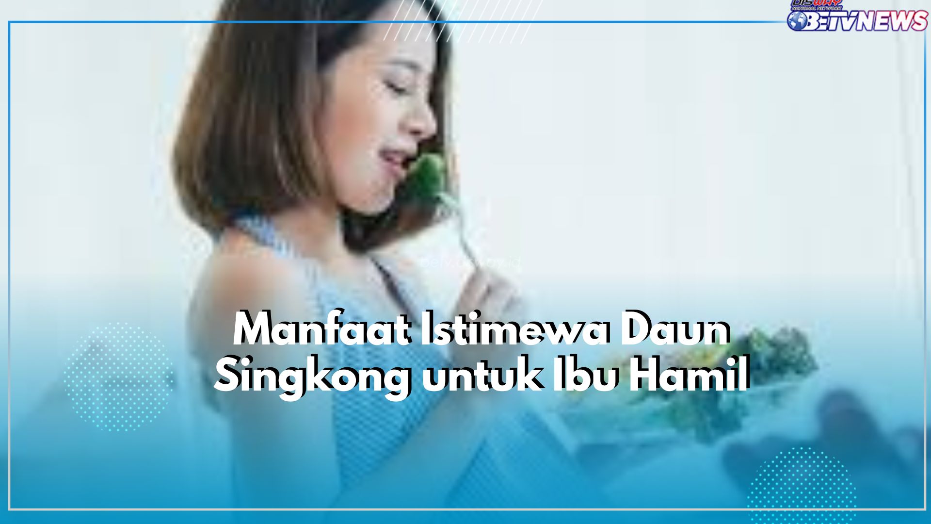 Cek 6 Manfaat Tersembunyi Daun Singkong untuk Ibu Hamil, Salah Satunya Bisa Meningkatkan Produksi ASI