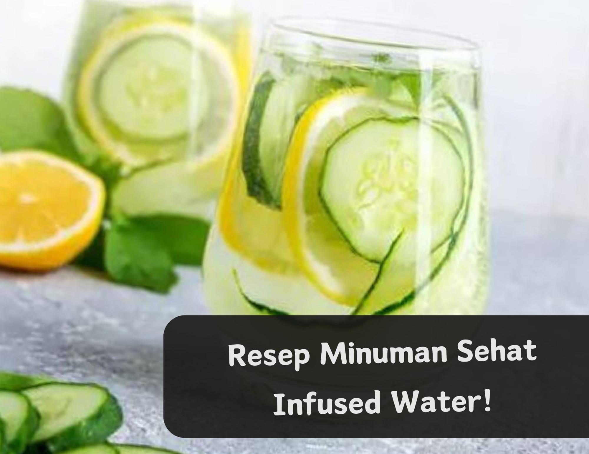 Nikmat dan Segar, Cobain Resep Infused Water Mentimun, Baik untuk Kesehatan! Cukup Siapkan Bahan Ini