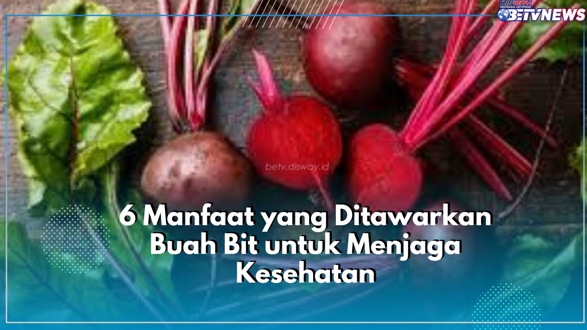 Atasi Gejala Pikun dengan Konsumsi Buah Bit, Intip 5 Manfaat Lainnya Disini!