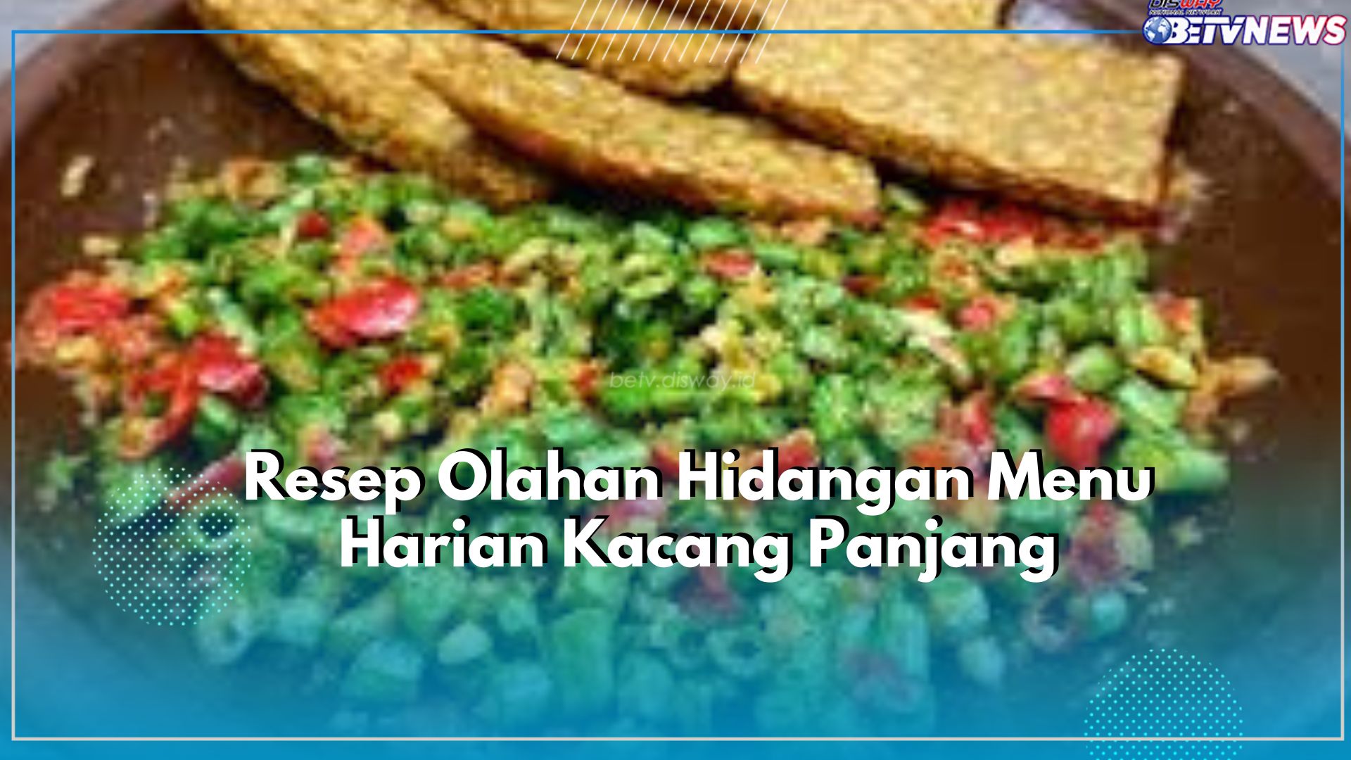 Cocok untuk Menu Hidangan Harian, Yuk Cobain Olahan Kacang Panjang Sederhana Tapi Lezat, Cek Resepnya Disini!