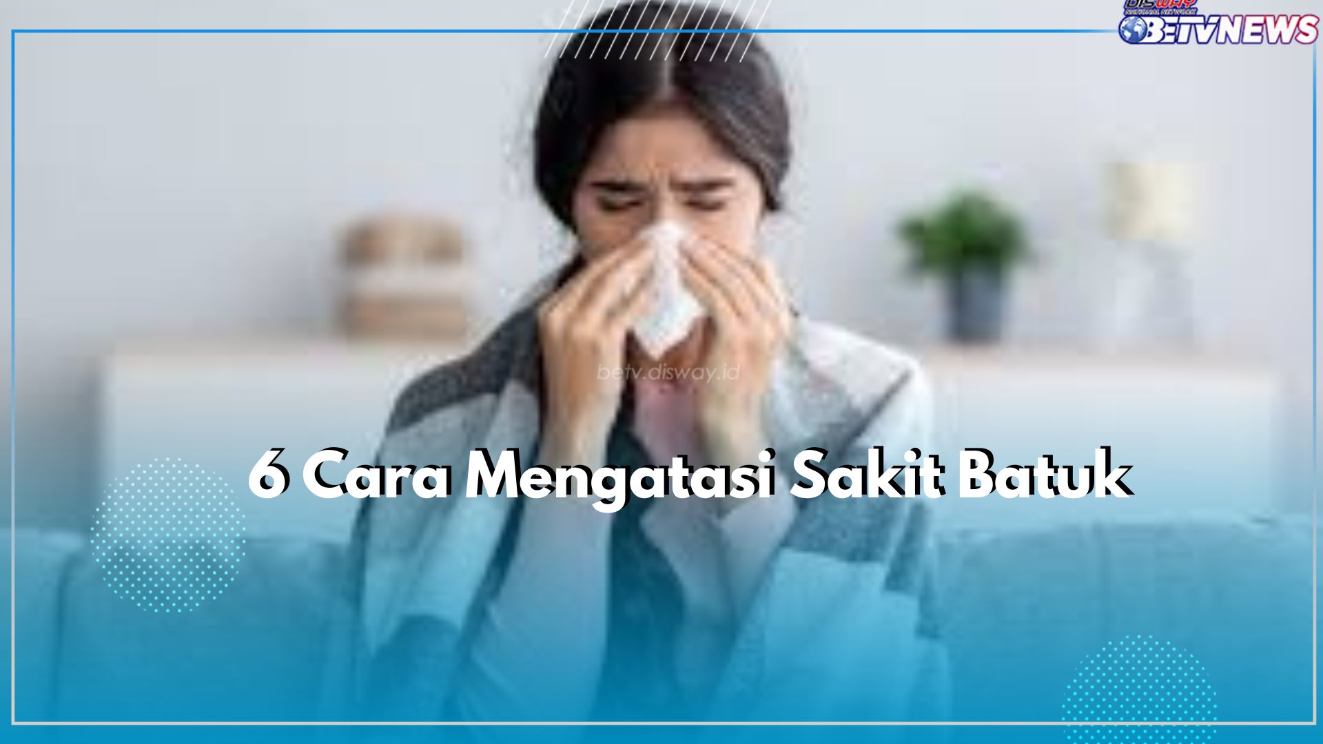 Dijamin Ampuh! Kenali Sederet Cara Atasi Sakit Batuk, Mulai dengan Konsumsi Vitamin C