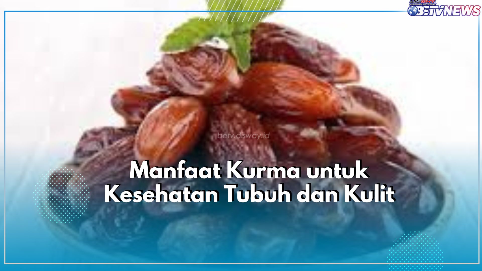 Dikenal dengan Julukan Buah Nabi, Inilah Sederet Manfaat Kurma untuk Kesehatan, Sayang untuk Dilewatkan!