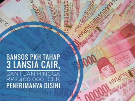 Bansos PKH Tahap 3 Lansia Cair, Bantuan Hingga Rp2.400.000, Cek Penerimanya Disini