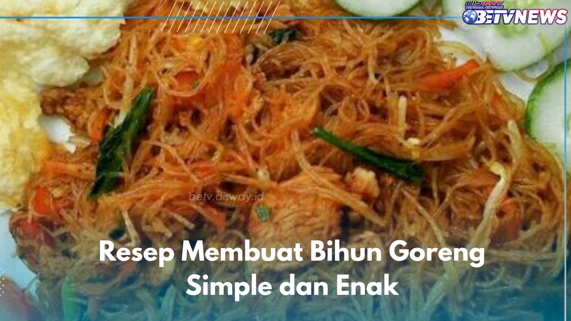 Cara Membuat Bihun Goreng Simple dan Enak, Resep Masakan Rumahan yang Perlu Dicoba