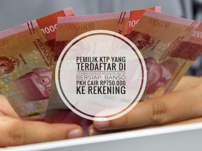 Pemilik KTP yang Terdaftar di cekbansos.kemensos.go.id Bersiap, Bansos PKH Cair Rp750.000 ke Rekening