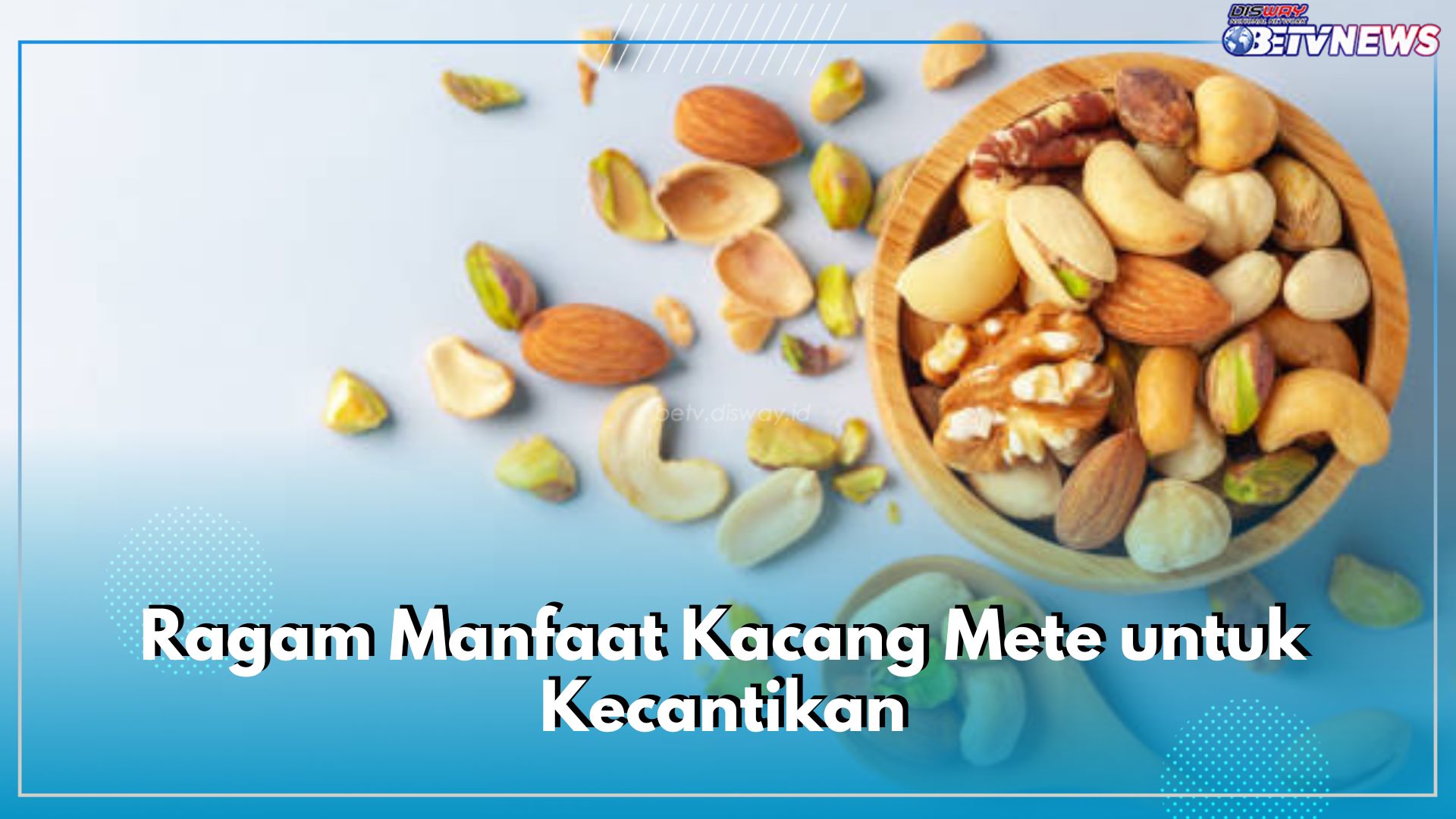 Bantu Mencerahkan Kulit, Ketahui Ragam Manfaat Kacang Mete untuk Kecantikan