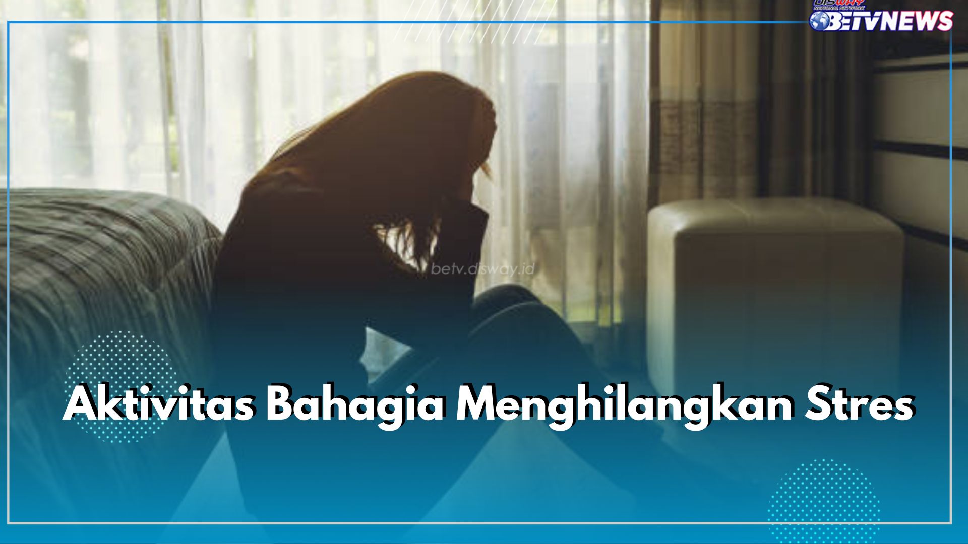 Hilangkan Stres dengan 8 Aktivitas Bahagia Ini, Yuk Terapkan!