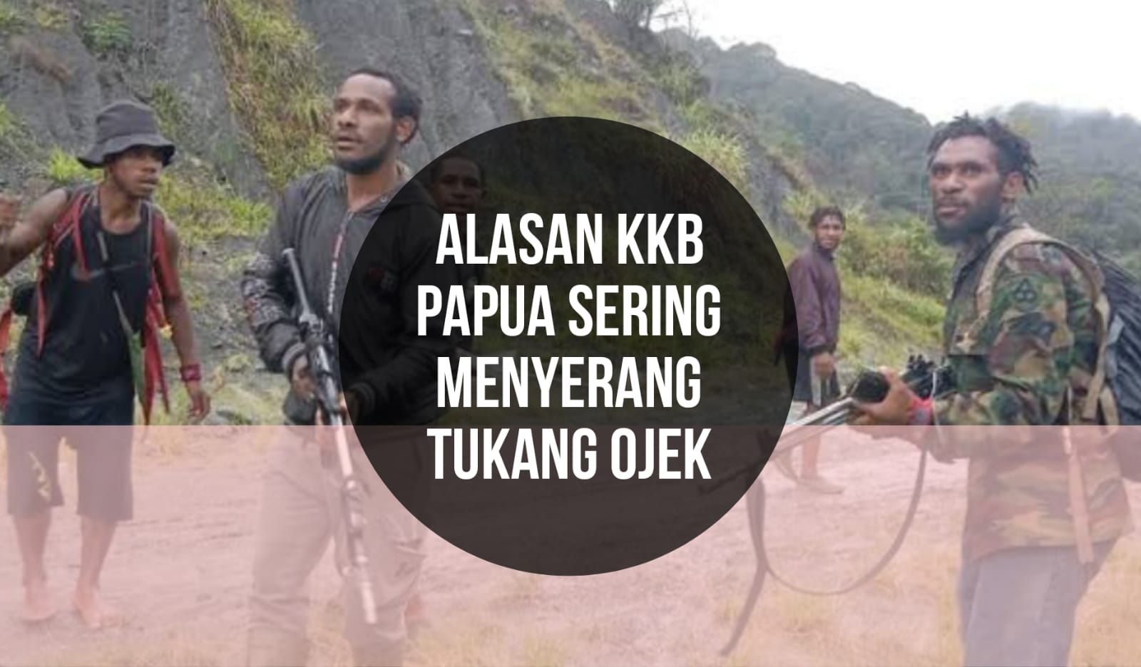 Tukang Ojek Sering Jadi Sasaran Teror KKB Papua, Ternyata Gara-gara Ini!