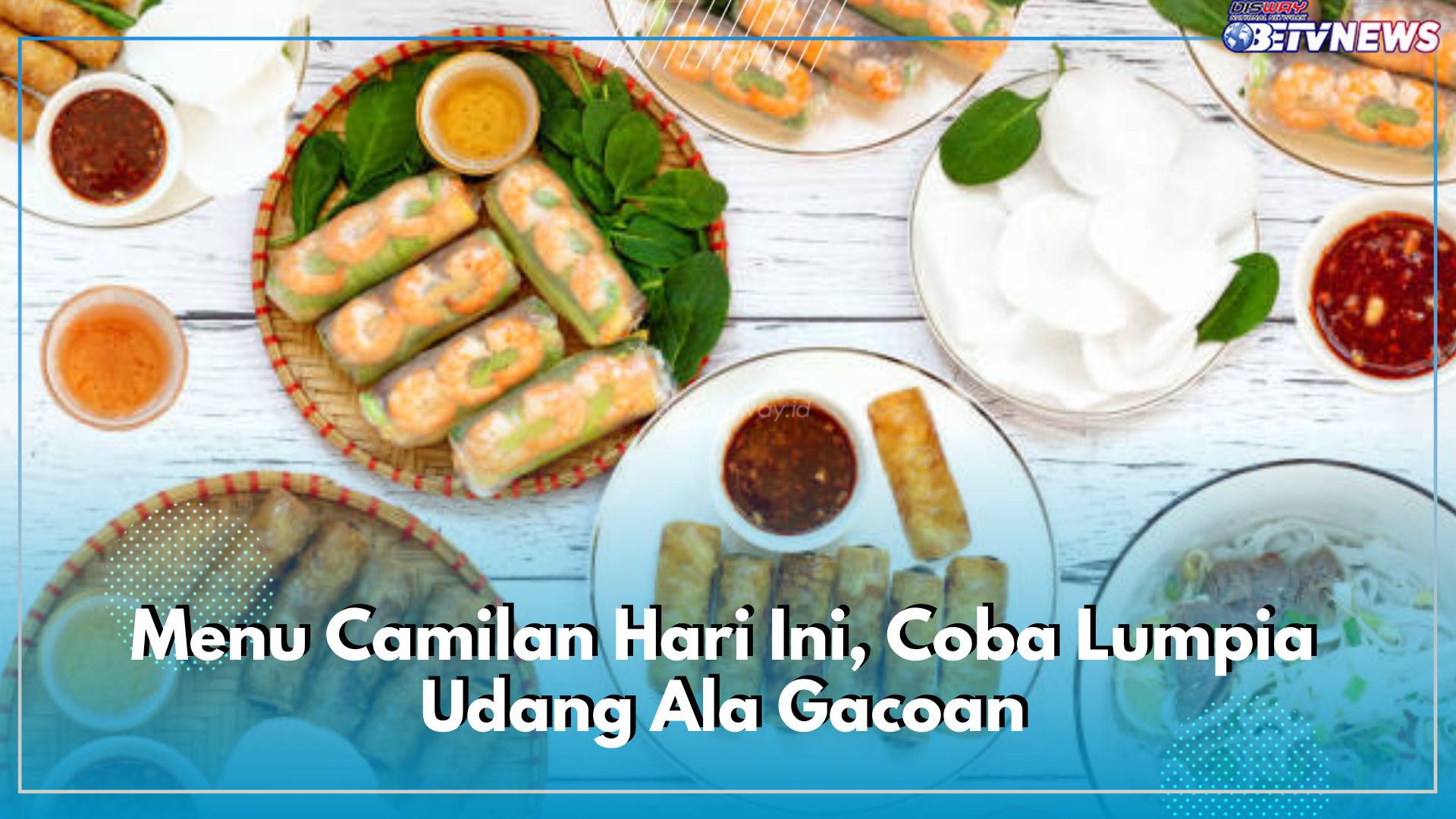 Menu Camilan Hari Ini, Coba Lumpia Udang Ala Gacoan, Ikuti Resep dan Cara Buat Hanya di Sini