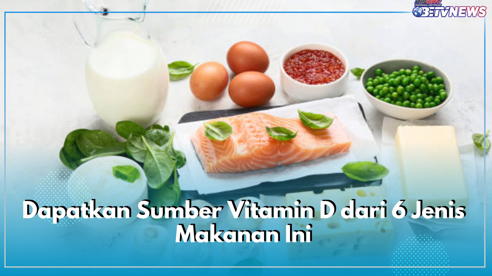 Dapatkan Sumber Vitamin D dari 6 Jenis Makanan Ini, Ada Ikan hingga Produk Olahan Susu