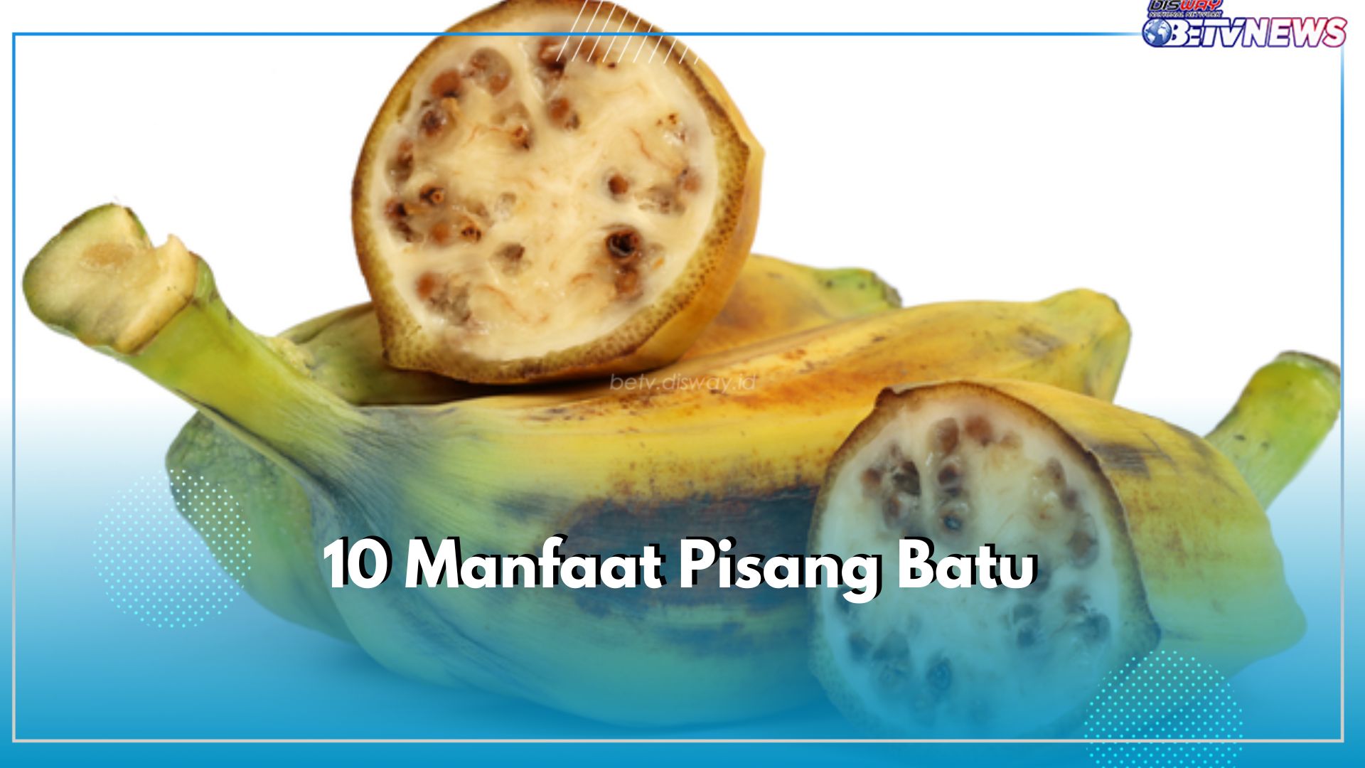 10 Manfaat Pisang Batu, Tidak Hanya Kesehatan Juga untuk Kecantikan