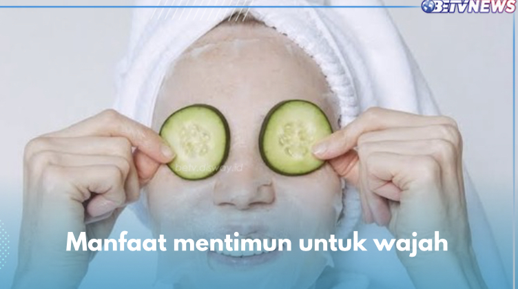 10 Manfaat Mentimun untuk Wajah, Bahan Alami yang Cakap Samarkan Flek Hitam