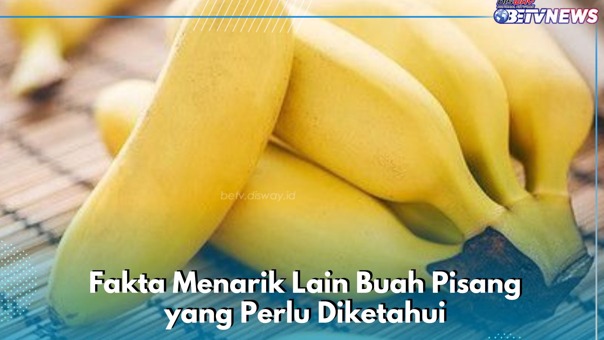 Baik untuk Kesehatan, Ini Fakta Lain Buah Pisang yang Aman Dikomsumsi Sehari-hari