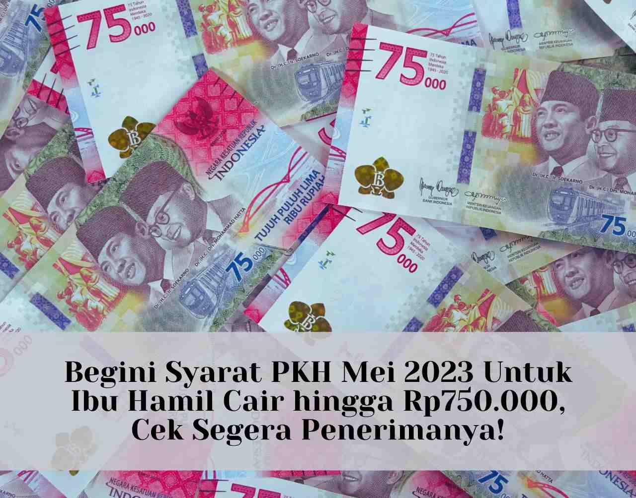 Begini Syarat PKH Mei 2023 Untuk Ibu Hamil Cair hingga Rp750.000, Cek Segera Penerimanya!