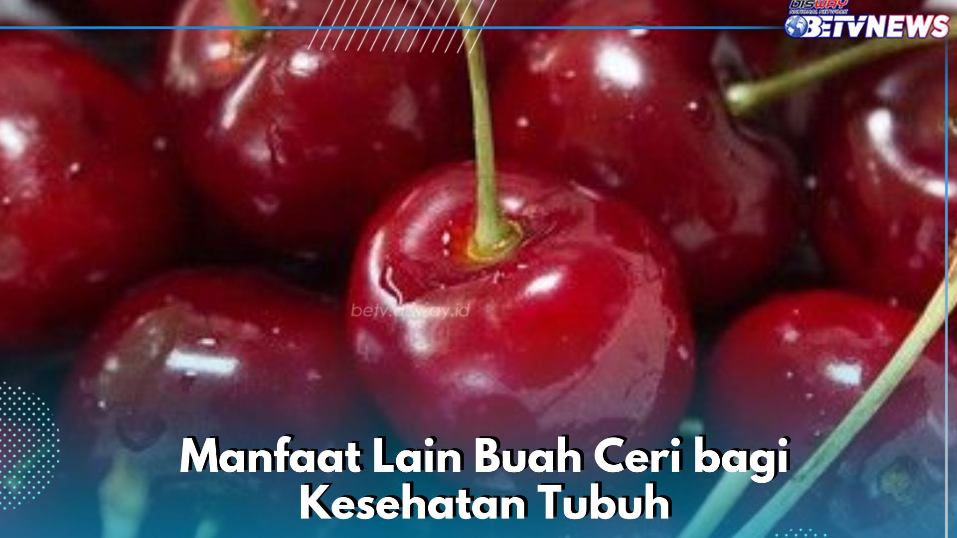 Ampuh Menjaga Kesehatan Jantung, Ini Manfaat Buah Ceri Lainnya yang Perlu Diketahui