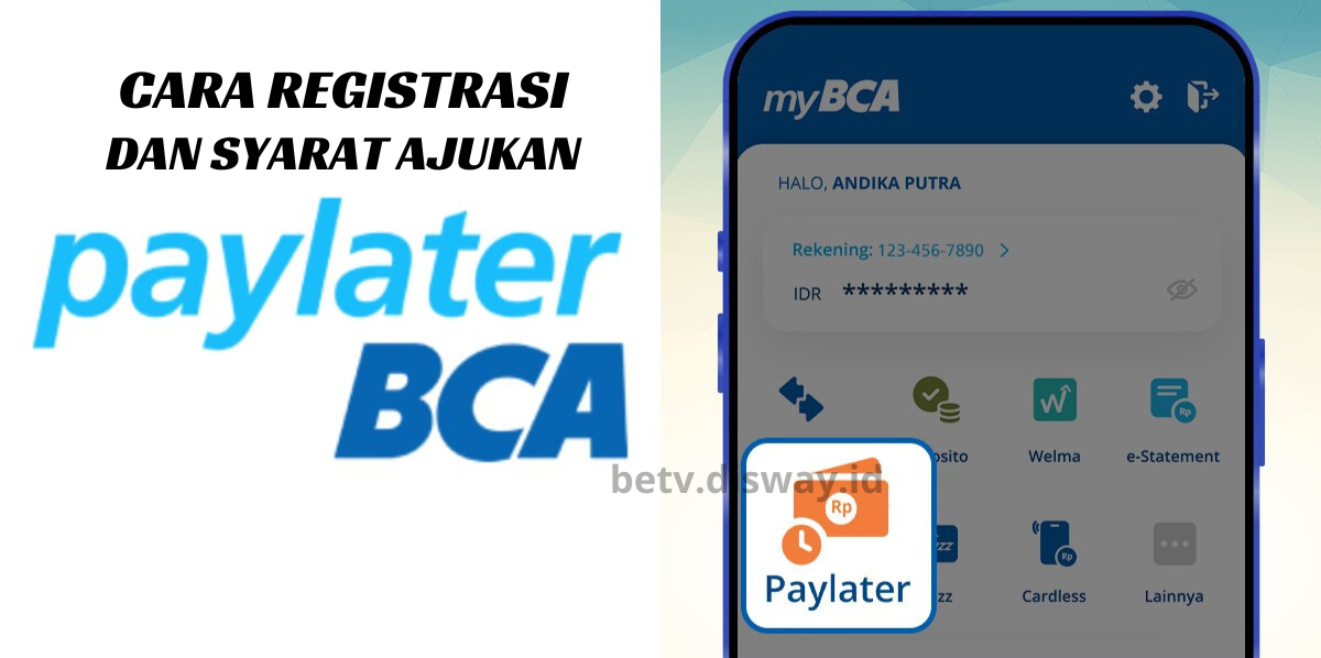 PayLater BCA Tawarkan Limit Rp 20 Juta, Cek Syarat dan Cara Registrasinya Hanya Disini