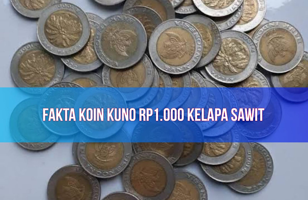 Jual Koin Kuno Rp1.000 Kelapa Sawit Laku Ro250.000.000, Benarkah? Cek Faktanya