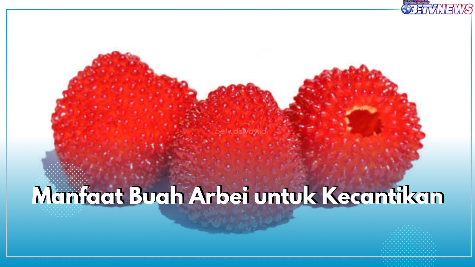 6 Manfaat Buah Arbei untuk Kecantikan, Bisa Cerahkan Kulit hingga Jaga Kesehatan Rambut