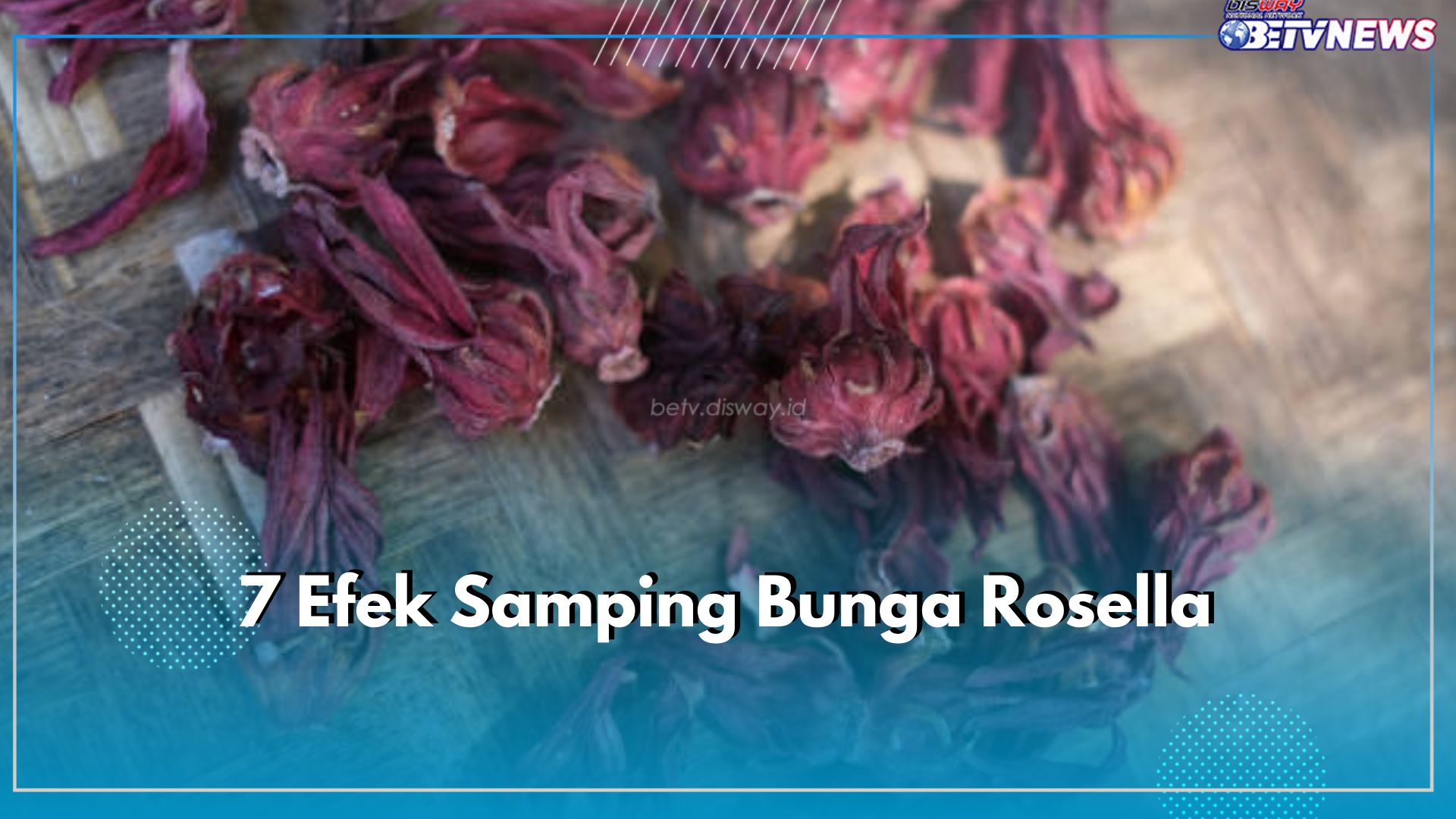 7 Efek Samping Bunga Rosella, Picu Gejala Buruk Jika Dikosumsi Secara Berlebihan