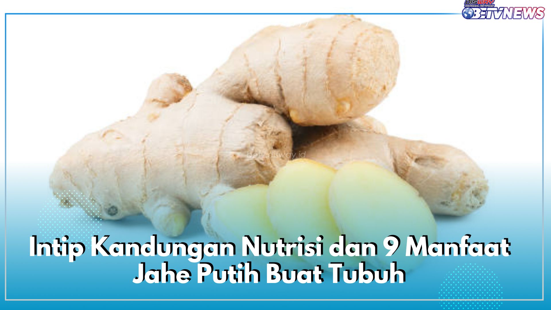 Punya Segudang Khasiat, Intip Kandungan Nutrisi dan 9 Manfaat Jahe Putih Buat Tubuh